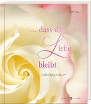 ... dass die Liebe bleibt Rau, Ruth 9783766629159