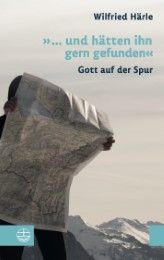 '... und hätten ihn gern gefunden' Härle, Wilfried 9783374047871