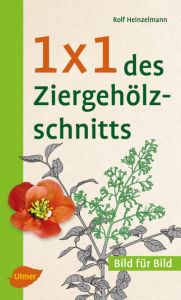 1 x 1 des Ziergehölzschnitts Heinzelmann, Rolf 9783800103973