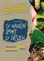 1 x hacken spart 2 x gießen Krause, Antje 9783818613631