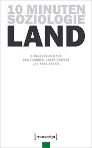 10 Minuten Soziologie: Land Holli Gruber/Laura Scheler/Anna Henkel 9783837665239