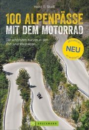 100 Alpenpässe mit dem Motorrad Studt, Heinz E 9783734313257