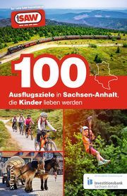 100 Ausflugsziele in Sachsen-Anhalt, die Kinder lieben werden Schröder, Axel 9783963033247