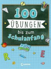 100 Übungen bis zum Schulanfang  9783743209282