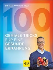 100 geniale Tricks für eine gesunde Ernährung Riedl, Matthias (Dr.) 9783833892158