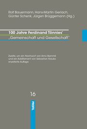 100 Jahre Ferdinand Tönnies Gemeinschaft und Gesellschaft Arno Bammé/Rolf Bauermann/Hans-Martin Gerlach u a 9783890198057