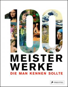 100 Meisterwerke, die man kennen sollte Sven Scheer/Jan Schönherr 9783791381541