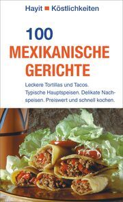 100 mexikanische Gerichte Steckhan, Ilona 9783873222922