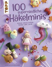 100 superniedliche Häkelminis Eisterlehner, Doerthe 9783772468858