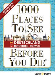 1000 Places To See Before You Die - Deutschland, Österreich, Schweiz Eszter Kalmár/Andrea Herfurth-Schindler/Andreas Schulz u a 9783961415939