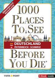1000 Places To See Before You Die - Deutschland, Österreich, Schweiz Judith Borchert/Andrea Herfurth-Schindler/Eszter Kalmár u a 9783961416707