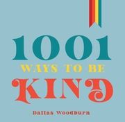 1001 Ways to Be Kind Woodburn, Dallas 9781641709019