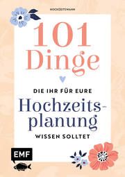 101 Dinge, die ihr für eure Hochzeitsplanung wissen solltet Hochzeitswahn 9783745910551