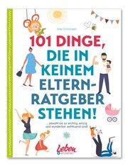 101 Dinge, die in keinem Elternratgeber stehen! Schröckert, Silke 9783982299228