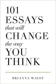 101 Essays That Will Change the Way You Think Wiest, Brianna 9781945796067
