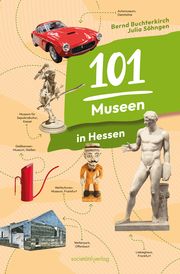 101 Museen in Hessen Buchterkirch, Bernd/Söhngen, Julia 9783955424756