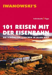 101 Reisen mit der Eisenbahn Moeller, Armin E 9783861970774
