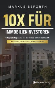 10X für Immobilieninvestoren Beforth, Markus/ForwardVerlag 9783987551147