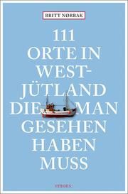 111 Orte in Westjütland, die man gesehen haben muss Nørbak, Britt 9783740805883