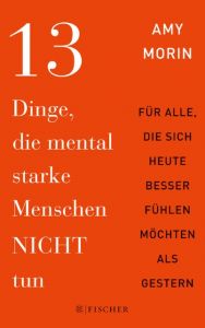 13 Dinge, die mental starke Menschen NICHT tun Morin, Amy 9783596032143