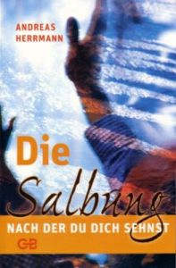 Die Salbung, nach der du dich sehnst