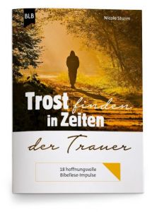 Trost finden in Zeiten der Trauer