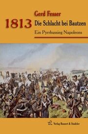 1813 - Die Schlacht bei Bautzen Fesser, Gerd 9783942115551