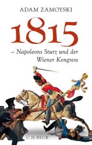 1815 - Napoleons Sturz und der Wiener Kongress Zamoyski, Adam 9783406671234