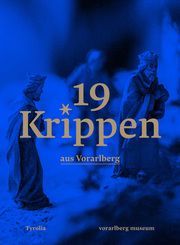 19 Krippen aus Vorarlberg Anwander, Theresia/Rudigier, Andreas/Venier, Magdalena 9783702239107