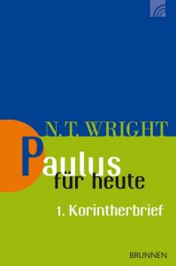 Paulus für heute: Der 1. Korintherbrief