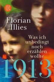 1913 - Was ich unbedingt noch erzählen wollte Illies, Florian 9783596702220