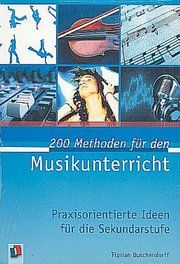 200 Methoden für den Musikunterricht Buschendorff, Florian 9783834606396