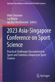 2023 Asia-Singapore Conference on Sport Science Mike Climstein/Joe Walsh/Ian Tim Heazlewood 9789819760428