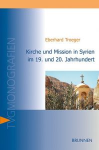 9783765595769 Kirche und Mission in Syrien im 19. und 20. Jahrhundert