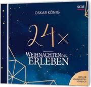24 x Weihnachten neu erleben - Hörbuch König, Oskar 9783775161428