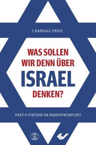 Was sollen wir denn über Israel denken? Price, J Randall 9783863537050