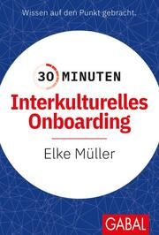 30 Minuten Interkulturelles Onboarding Müller, Elke 9783967391060