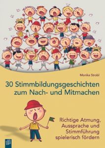 30 Stimmbildungsgeschichten zum Nach- und Mitmachen Strobl, Monika 9783834625052