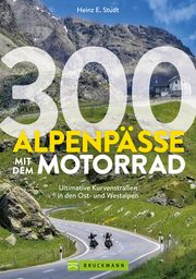 300 Alpenpässe mit dem Motorrad Studt, Heinz E 9783734331565