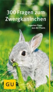 300 Fragen zum Zwergkaninchen Linke-Grün, Gabriele 9783833855771