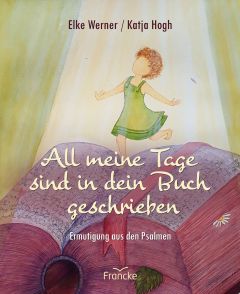 All meine Tage sind in dein Buch geschrieben Werner, Elke 9783963622007
