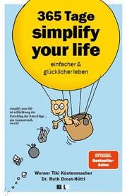 365 Tage simplify your life Küstenmacher, Werner Tiki/Drost-Hüttl, Ruth (Dr.) 9783949458828