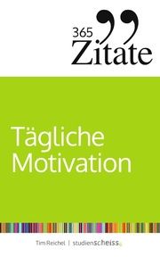 365 Zitate für tägliche Motivation Reichel, Tim 9783946943211