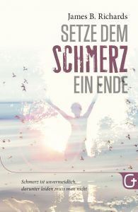 Setze dem Schmerz ein Ende Richards, James B 9783959330251