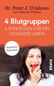 4 Blutgruppen - 4 Strategien für ein gesundes Leben D'Adamo, Peter J (Dr.)/Whitney, Catherine 9783492311212