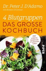 4 Blutgruppen - Das große Kochbuch D'Adamo, Peter J (Dr.)/O'Connor, Kristin 9783492308045