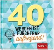 40 werden ist furchtbar aufregend!  9783848521685