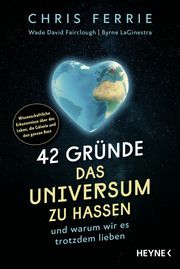42 Gründe, das Universum zu hassen Ferrie, Chris/Fairclough, Wade David/LaGinestra, Byrne 9783453607033