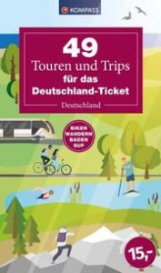 45 Touren und Trips für das Deutschland-Ticket  9783991541561