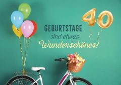 Faltkarte - 40 Geburtstage sind etwas Wunderschönes!